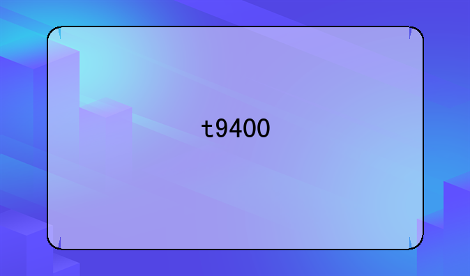 t9400