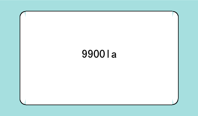 9900la